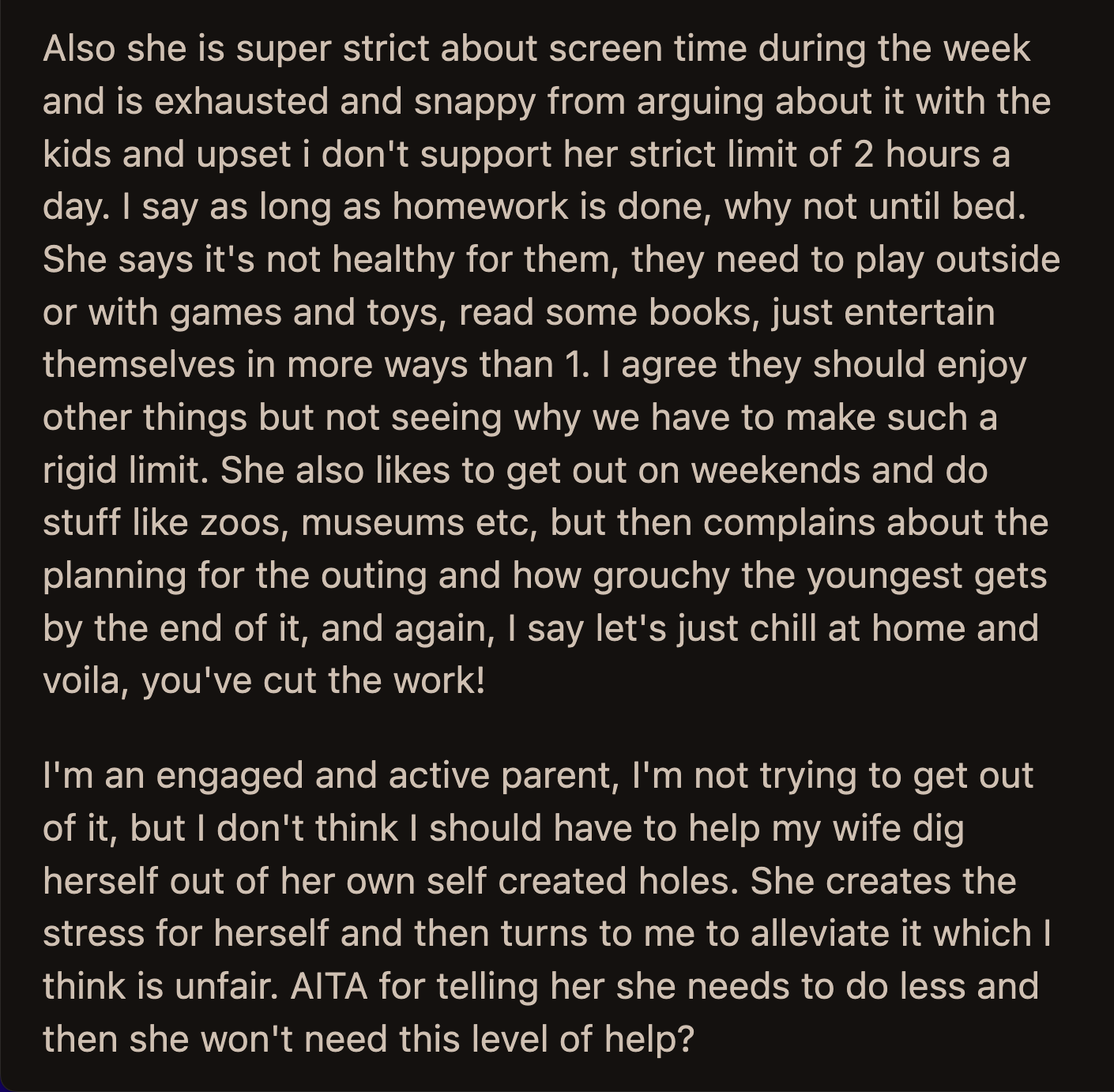 OP also couldn't see the benefit of the weekday family outings his wife plans for them.