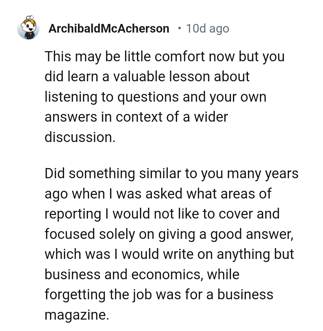 The OP did learn a valuable lesson about listening to questions