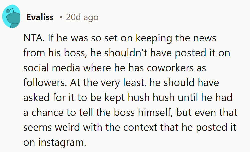NTA. If he wanted to keep it from his boss, posting on social media wasn't wise.