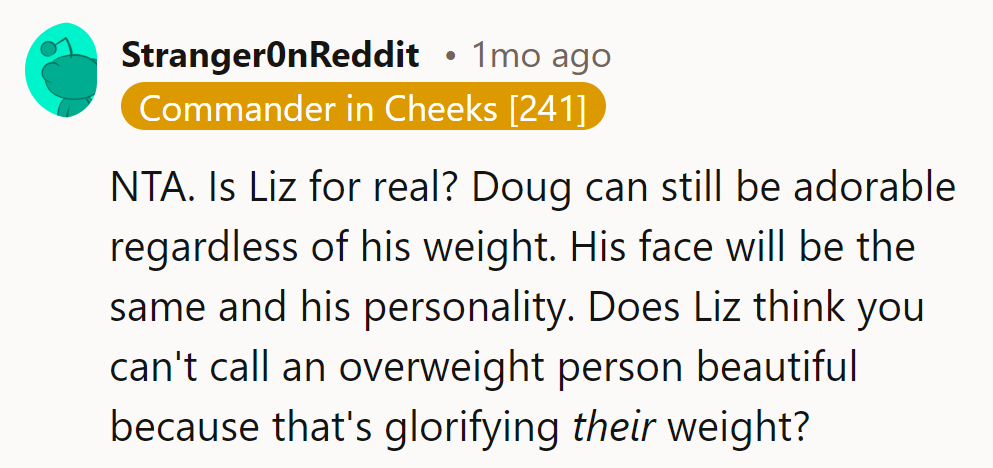 NTA. Doug's charm isn't on a scale. Liz needs a reality check: cuteness knows no bounds!