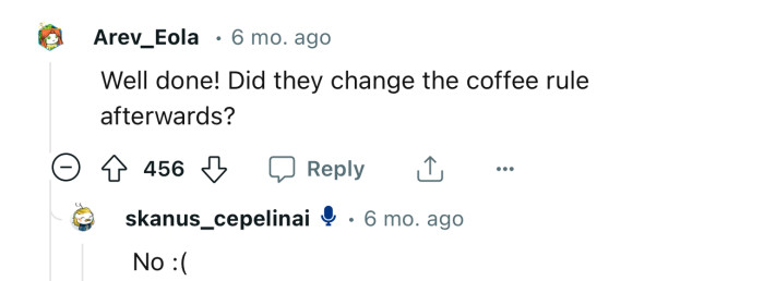 Apparently, OP’s boss still didn’t change the coffee rule