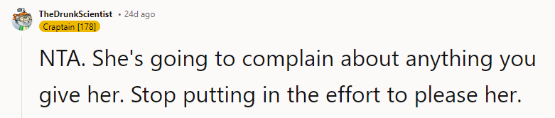 Stop putting in the effort to please her.