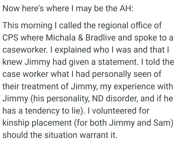 The OP told the case worker what she had personally seen of their treatment of Jimmy