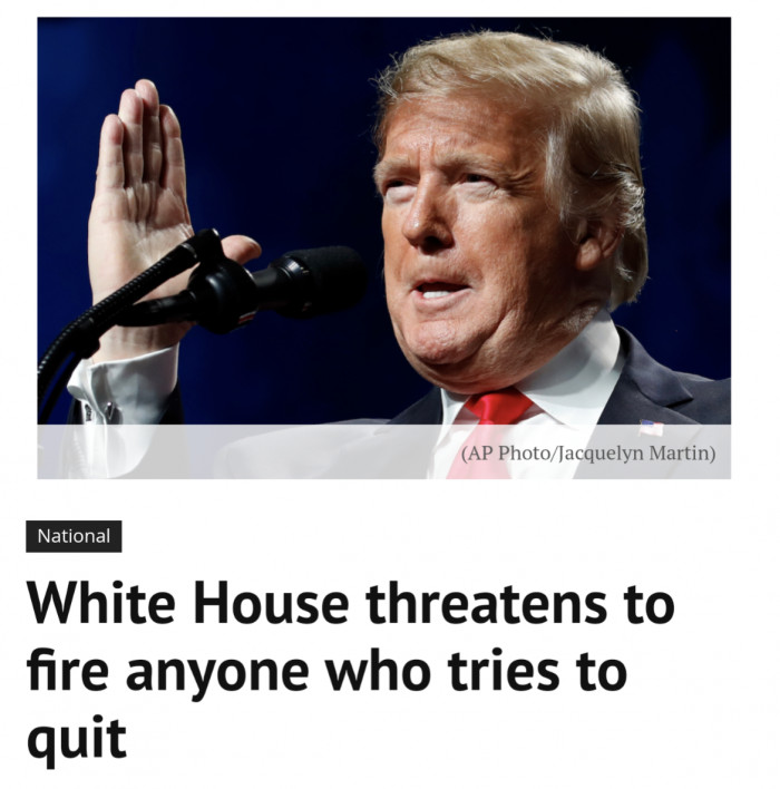 White House threatens to fire anyone who tries to quit