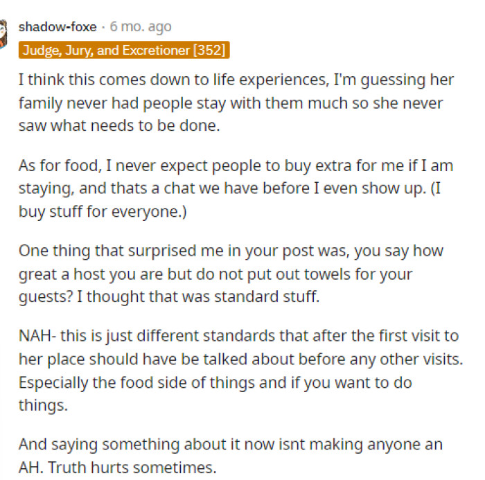 It could be that she wasn't exactly taught how to be a host, or maybe she wasn't the one who had people come over most of the time as a child or with her family.