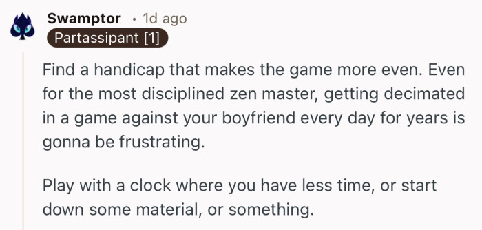 “Find a handicap that makes the game more even.”