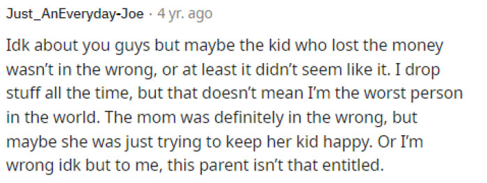 Some people said that the parent didn't seem that entitled, but others definitely had a differing opinion on this one and thought that the mom was definitely in the wrong and also entitled.