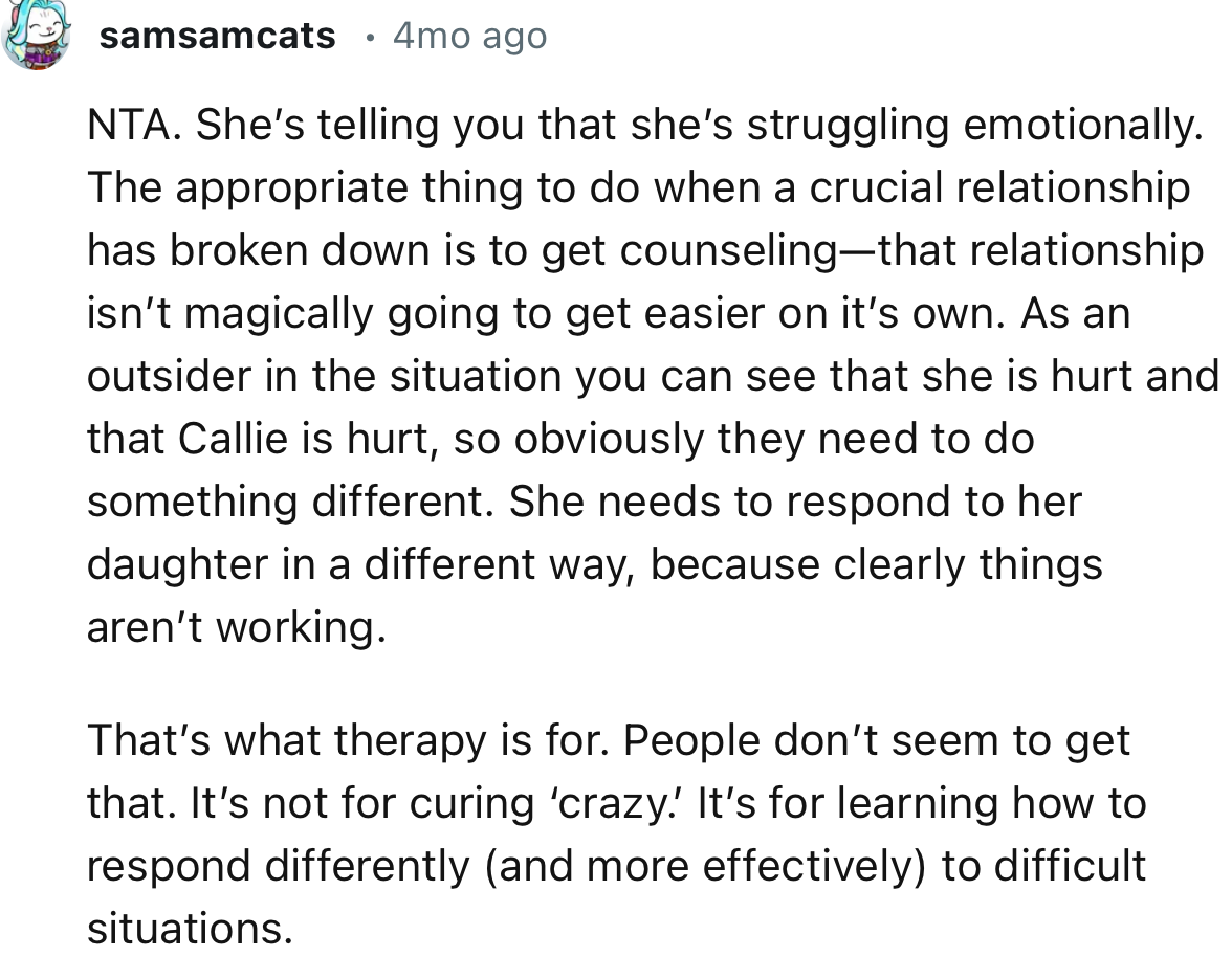 “People don’t seem to get that. It’s not for curing ‘crazy.’ It’s for learning how to respond more effectively to difficult situations.”