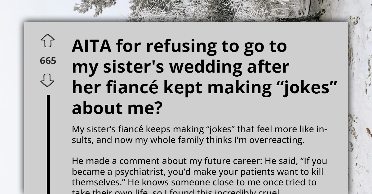 Lady Gets Mocked "Jokingly" Again And Again By Future BIL, Makes A Decision Regarding The Wedding