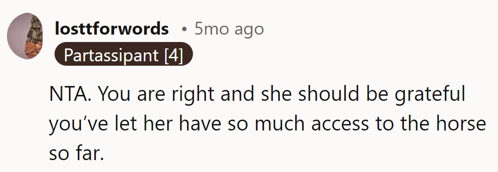 NTA. She's lucky for the access she's had to the horse until now.