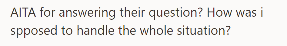 Are they the jerk for responding to their question? How were they supposed to navigate the situation?