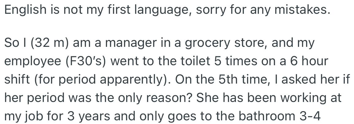 OP observed that a female employee went to the bathroom frequently and asked what the reason was.