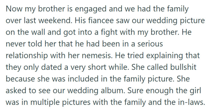 Brother's fiancée found a nemesis in wedding photos, sparking a heated argument about his undisclosed past relationship.