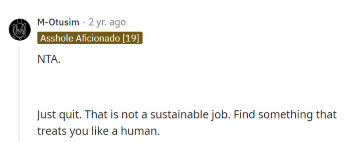 They're spot on—quitting this unsustainable job is the plot twist they need.