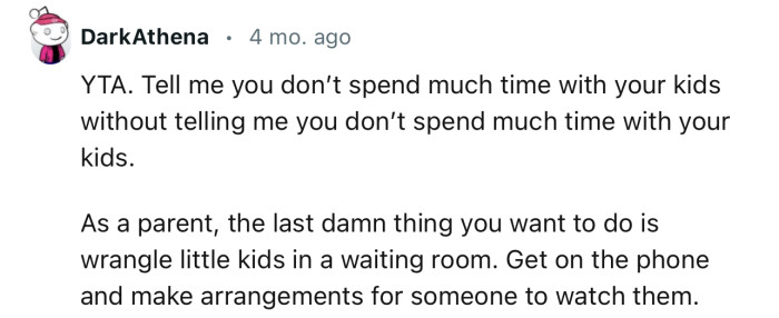 “As a Parent, the Last Thing You Want to Do Is Wrangle Little Kids in a Waiting Room.”