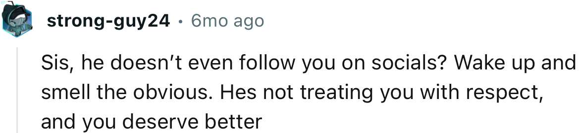 “He’s Not Treating You with Respect, and You Deserve Better.”