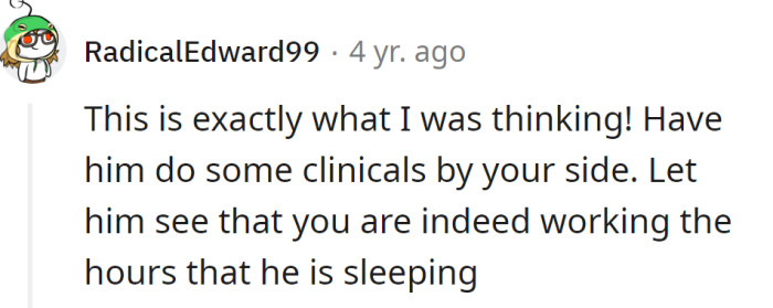 It might be the only way for him to understand