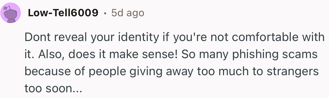 “So many phishing scams occur because people give away too much to strangers too soon.”