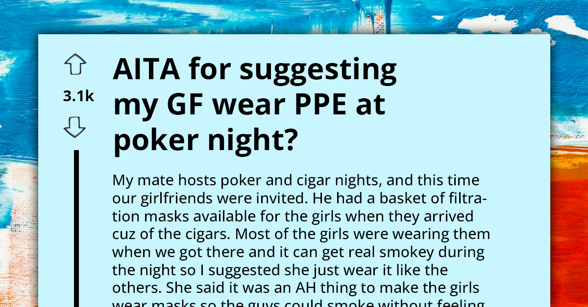 Boyfriend Demands GF Wear PPE For Poker Night, Criticized For Letting Guys Smoke