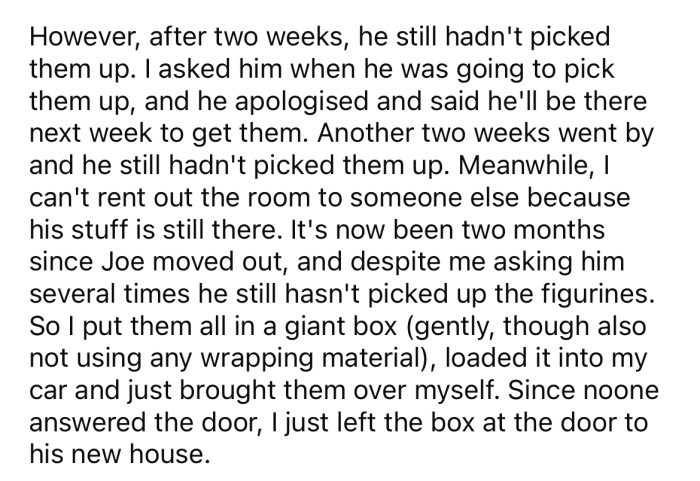 However, two months went by, and Joe still hadn't collected his things despite the OP asking him repeatedly.