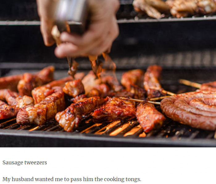 24. Pass me the cooking tongs, dear