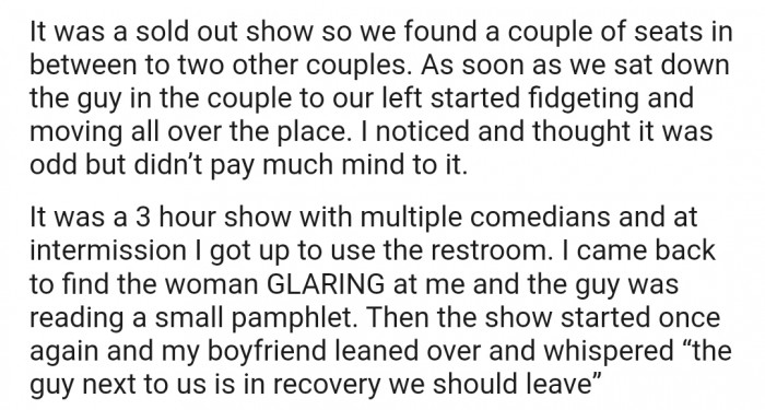 They grabbed their seats to enjoy the show with a few cans of alcohol. But it didn't take long for them to notice that the couple beside them was uncomfortable with their presence because the guy was in recovery.