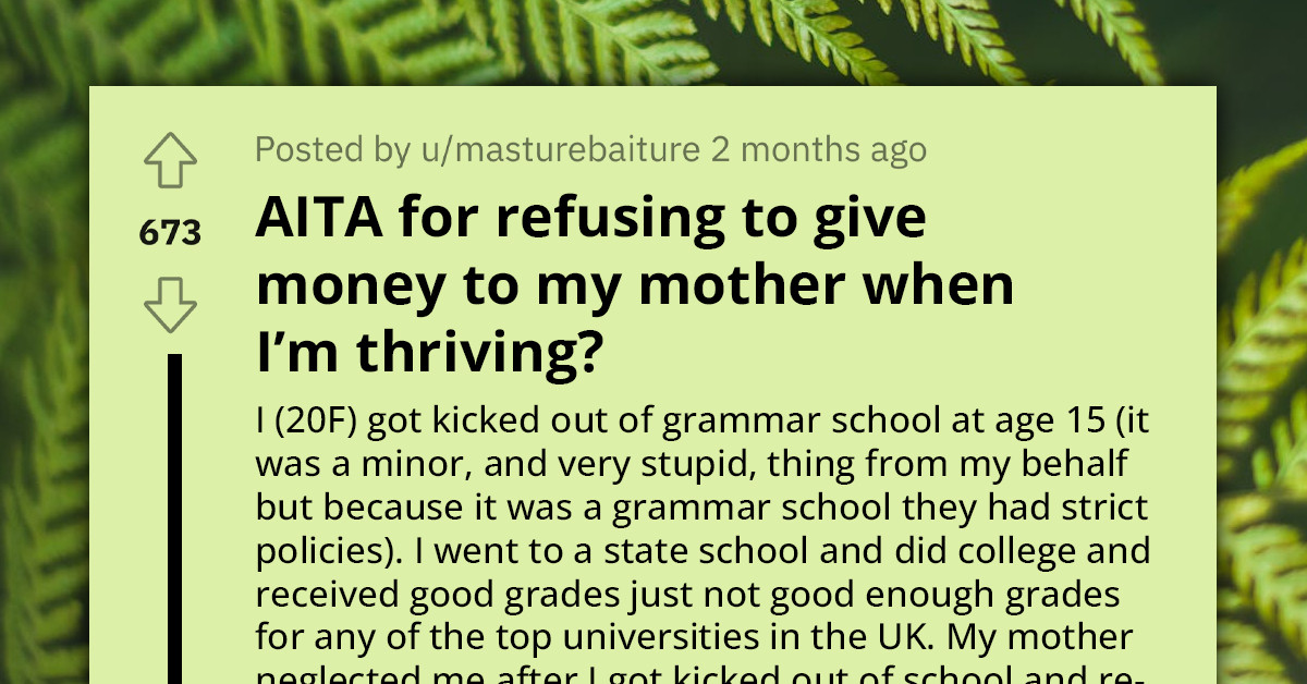 Redditor Refuses To Give Money To Her Mom Because She's Been Neglecting Her Since She Was 16 Years Old, She Threatens To Turn Family Against Her