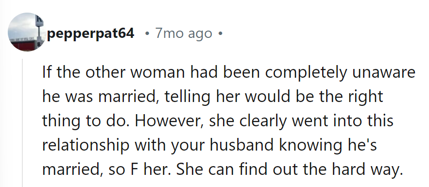 If she knew he was married, let her learn the hard way—no sympathy for homewreckers!