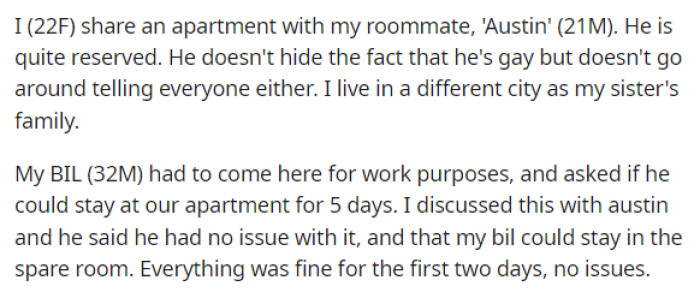 OP starts off her post by stating some information about herself, her roommate, and her BIL, as well as why he was staying with her.