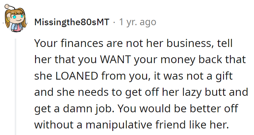 Finances are private, and that loan wasn't a gift. Time for her to hustle, not hassle.