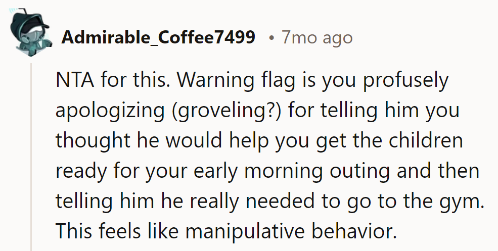 NTA. Apologizing for expecting help and then suggesting the gym? Talk about a workout in manipulation!