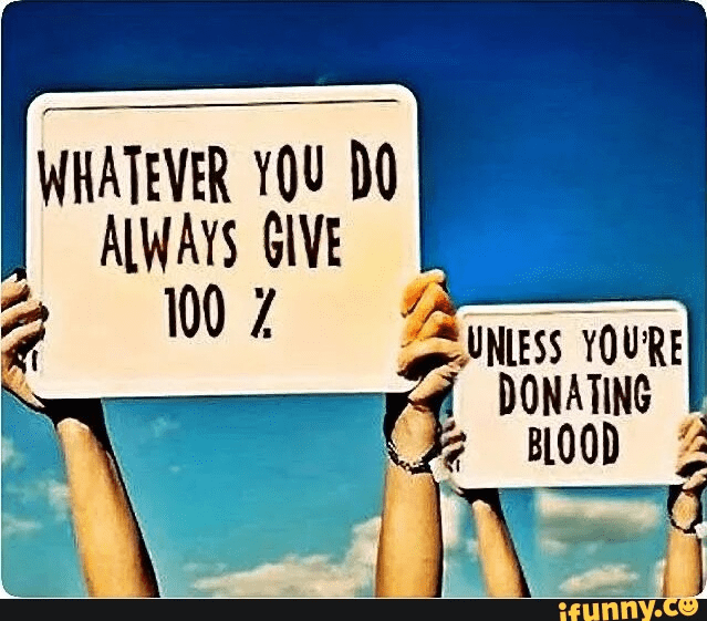 Or organs, or anything else that you need 100% of.