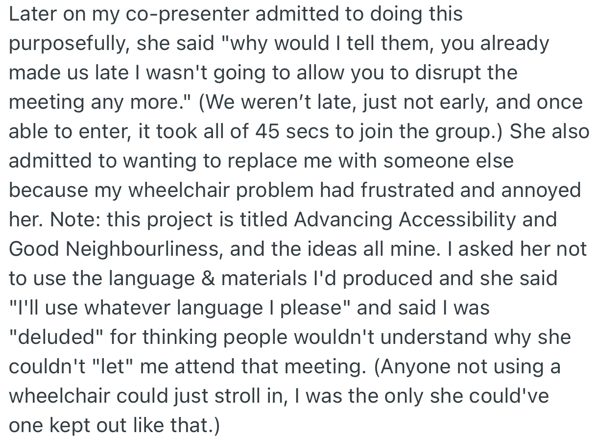 Later on, OP’s co-presenter admitted locking them out purposefully. In addition, she argued that OP’s wheelchair problems had annoyed and frustrated her
