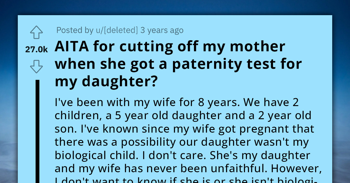 Redditor Severs Ties With Mother After She Carried Out An Unauthorized DNA Test On His Daughter