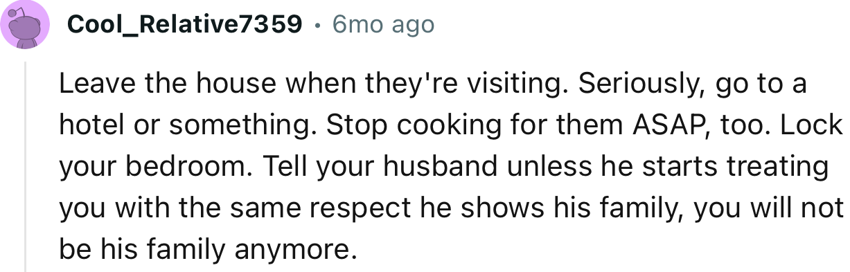 “Leave the House When They're Visiting. Seriously, Go to a Hotel or Something.”