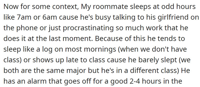 The OP explained his roommate finds it difficult to wake up in the morning:
