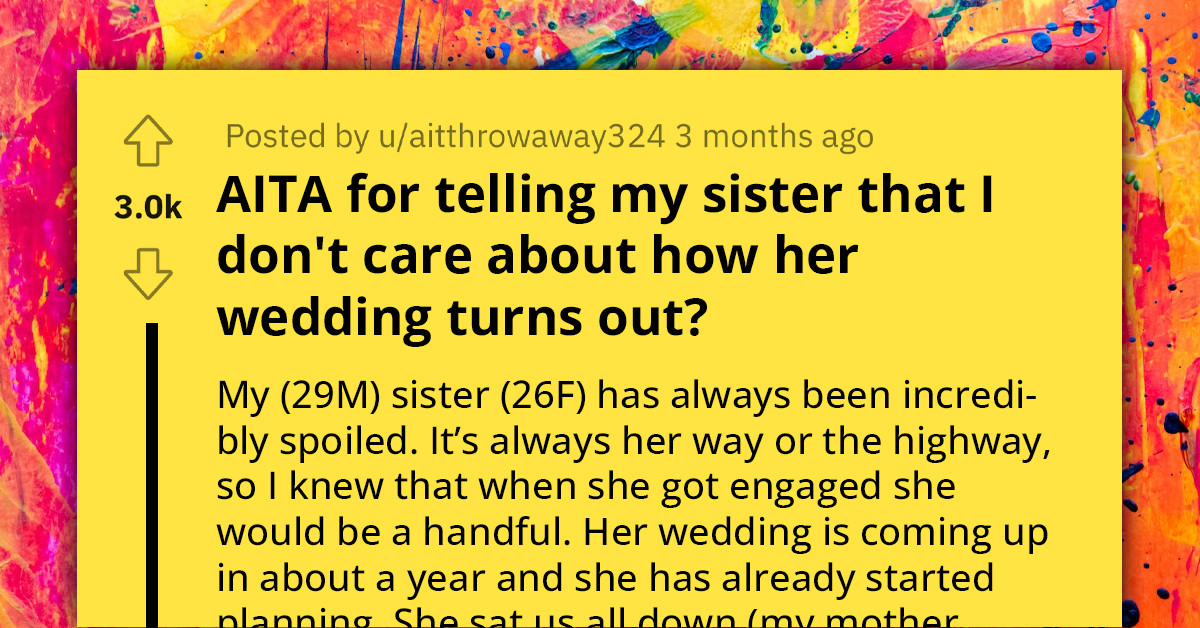 Reddit User Shunned For Telling His Sister He Doesn't Care How Her Wedding Turns Out