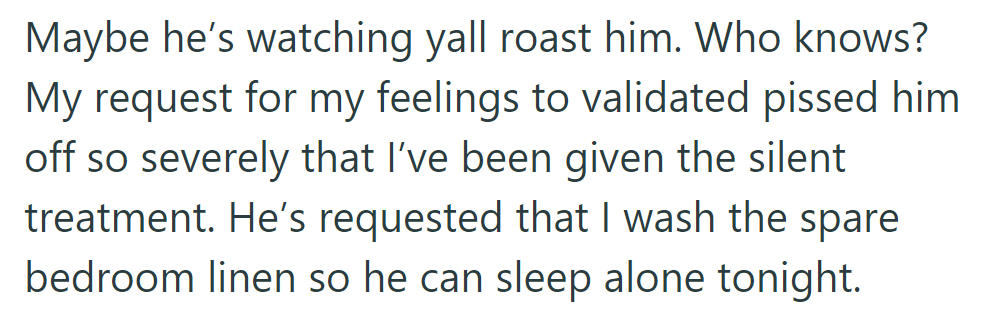 OP suspects the boyfriend is observing. Requesting validation angered him, leading to separate sleeping arrangements.