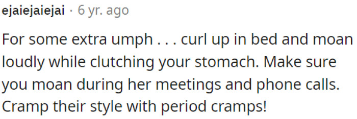 Disrupt with period cramps!
