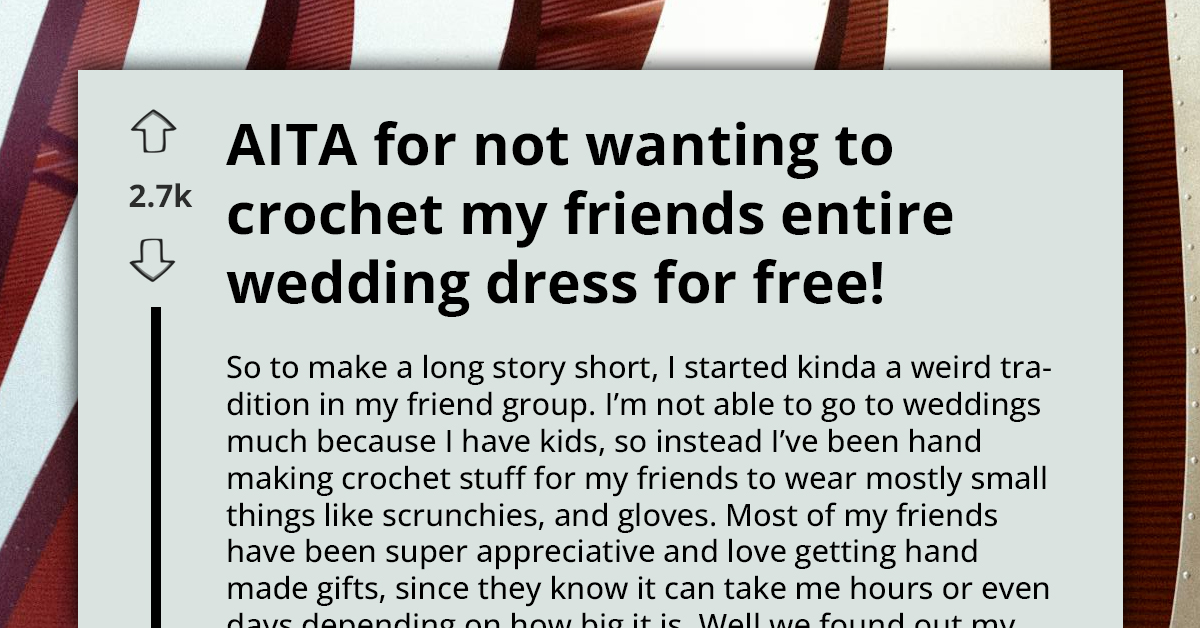 Bride Demands Free Crocheted Dress From Friend, Calls Her B*tch When She Refuses To Do It On Short Notice