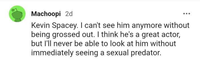 22. For this Redditor, it's Kevin Spacey
