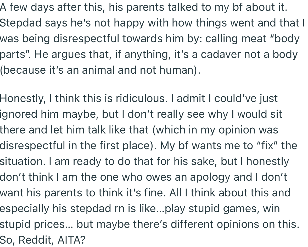 A few days after the incident, OP’s boyfriend’s stepdad voiced his displeasure about her “disrespectful” nature. Although she’s willing to apologize, she still doesn’t feel that her comments were triggering