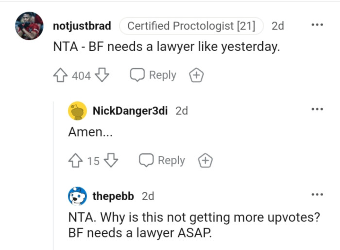 Exactly, the OP's bf seriously needs a lawyer ASAP