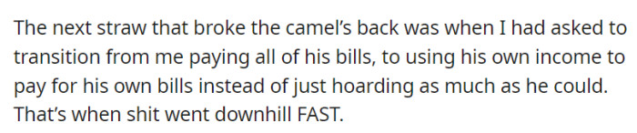 The breaking point came when she asked her father to use his income for his own bills instead of relying on her, leading to a swift decline in their relationship.