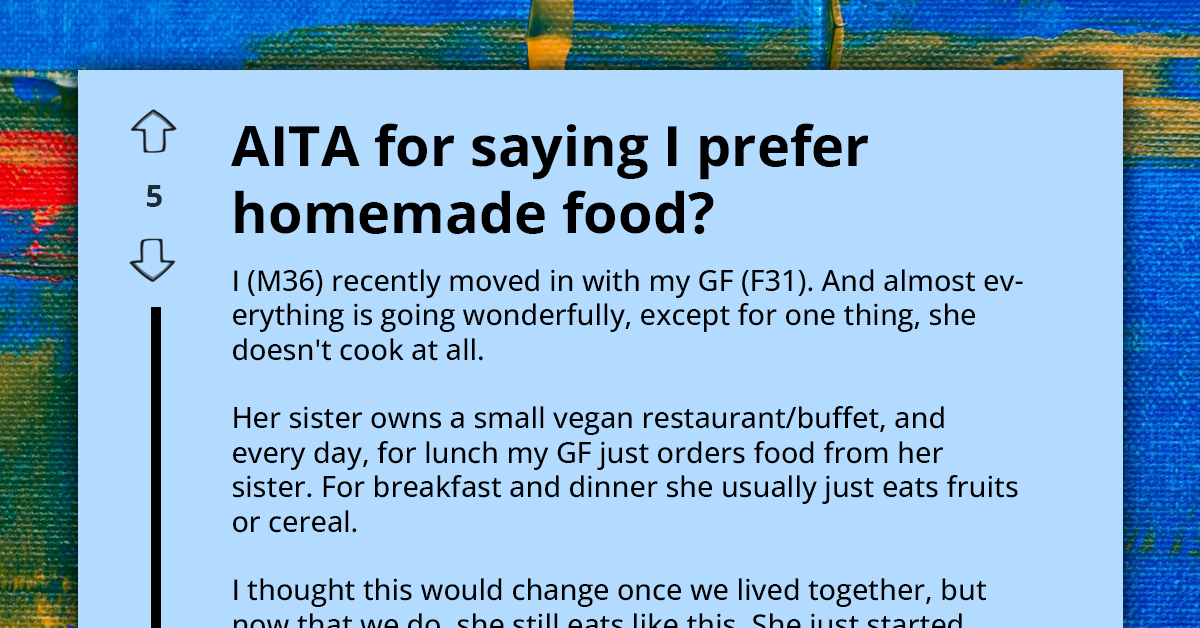 Redditor Gets Labelled Entitled A**hole For Telling His Girlfriend He Would Prefer Her To Cook His Meals