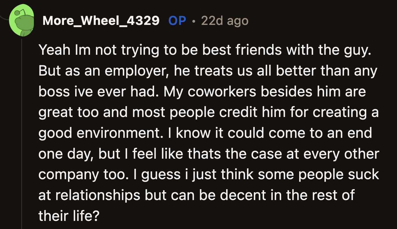OP said they had no illusions about their sister's ex. However, as an employer, he was great. OP is mature enough to separate their professional life from their personal one.