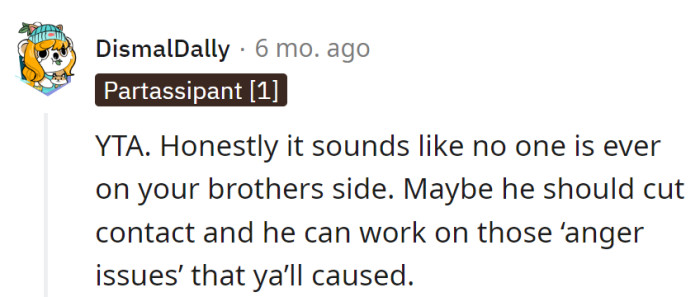 In the family feud, the brother's eyeing a solo act to work on those 'anger issues.' Less drama, more Zen – a one-man show.