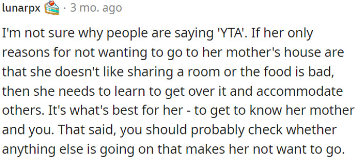 If her issues with visiting her mother are merely disliking sharing a room or bad food, she should learn to accommodate others.