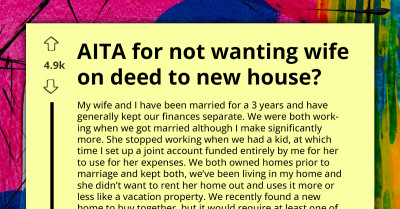Redditors Rally Behind Man Who Refused To Put Wife's Name On Deed Of New House Because She Contributed Nothing
