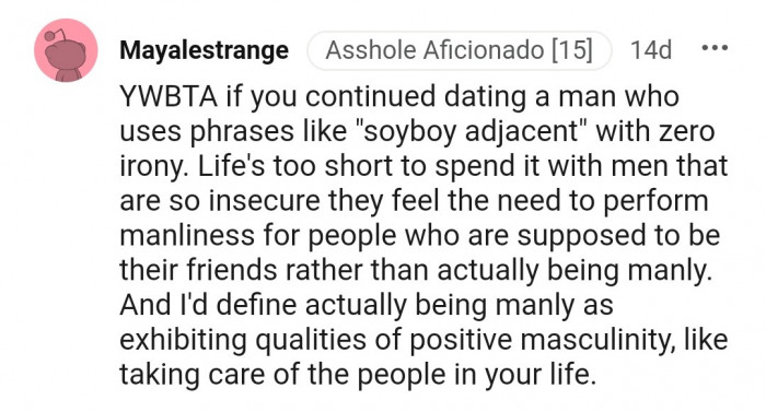 7. Plus, if he needed to put on a face or act with his friends, are they even really his friends?